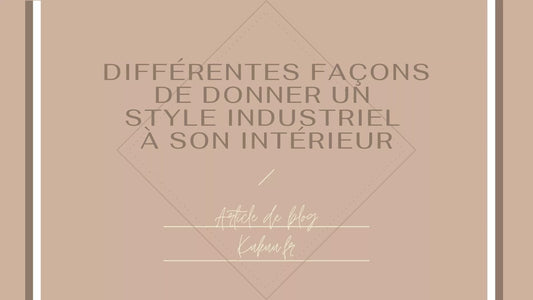 Donner un style industriel à son intérieur