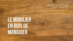 Le mobilier en bois de manguier: une solution durable?